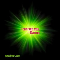 I can see you, Karma.