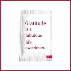 Gratitude is a fabulous life sweetener!