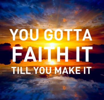 Faith It Till You Make It - notsalmon.com