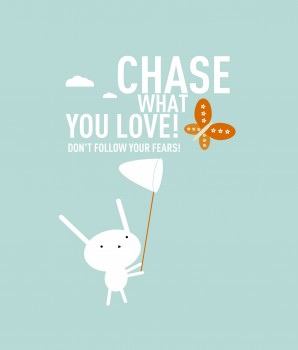 Chase what you LOVE - notsalmon.com