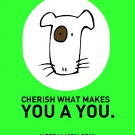 Cherish what makes you a you.