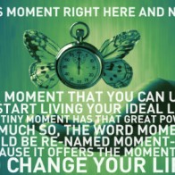 This moment right here and now.