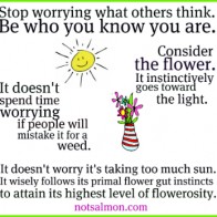 Stop worrying what others think.