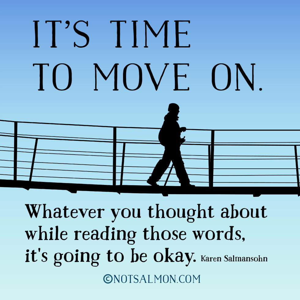 14 Quotes About Moving On - Karen Salmansohn