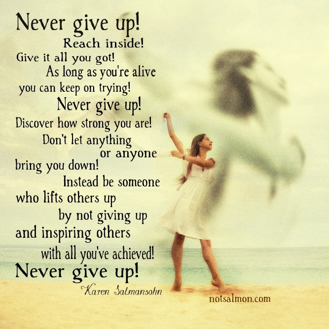 An uplifting quote poster to remind you to never give up! - Karen