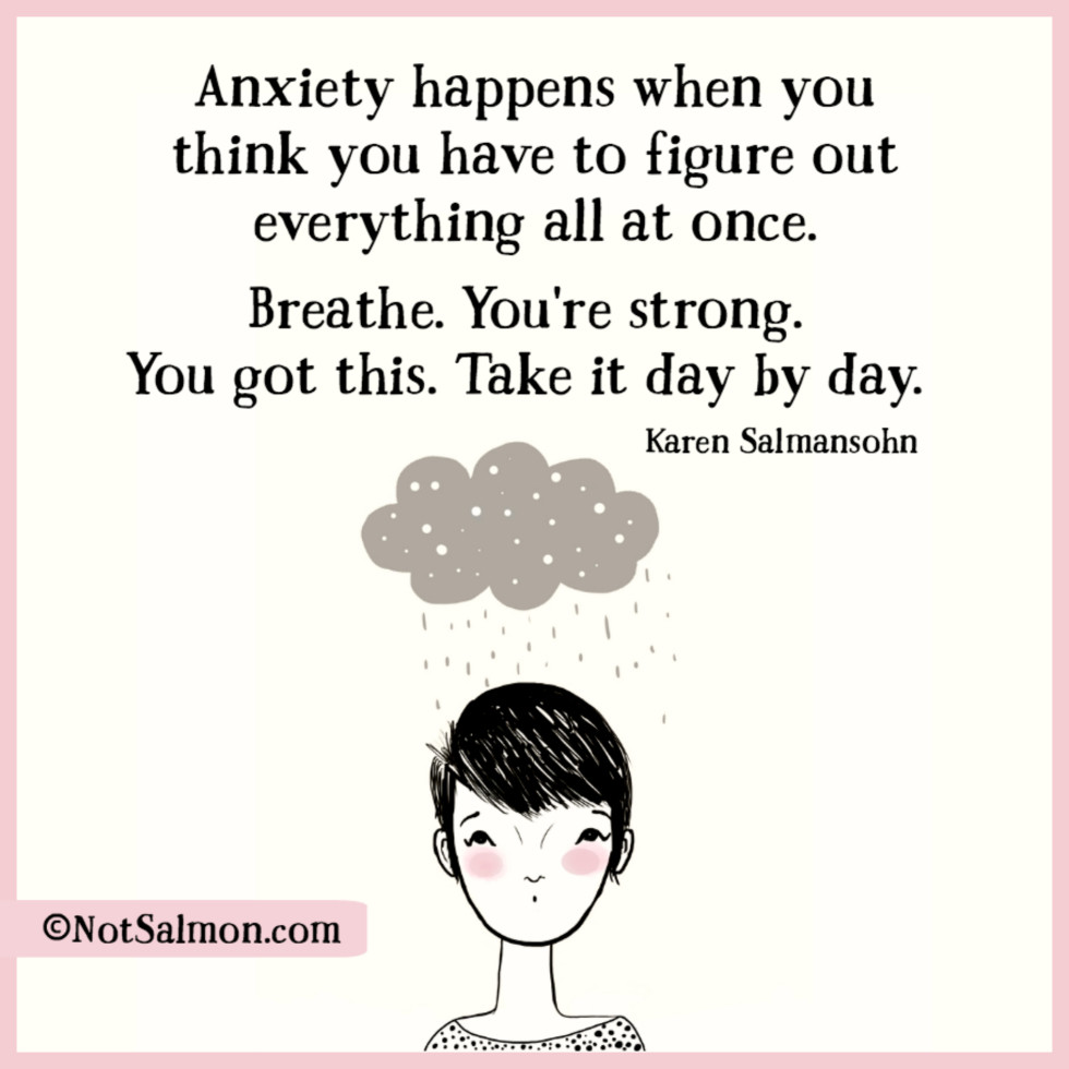 14 Quotes About Anxiety And Lowering Stress Karen Salmansohn